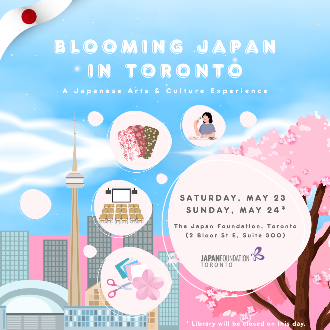 Blooming Japan in Toronto ― A Japanese Arts & Culture Experience